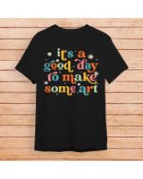 Retro It's A Good Day To Make Some Art Teacher Student Shirt Unisex Standard T-Shirt black s